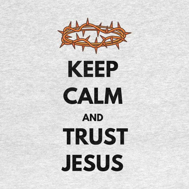 Keep calm and trust Jesus, with thorn crown and black text by Selah Shop